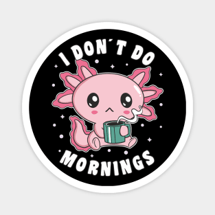 Funny I Don´t Do Mornings Grumpy Axolotl Drinking Coffee Magnet